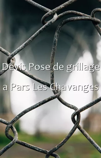 Devis Pose de grillage a Pars Les Chavanges