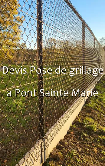 Devis Pose de grillage a Pont Sainte Marie