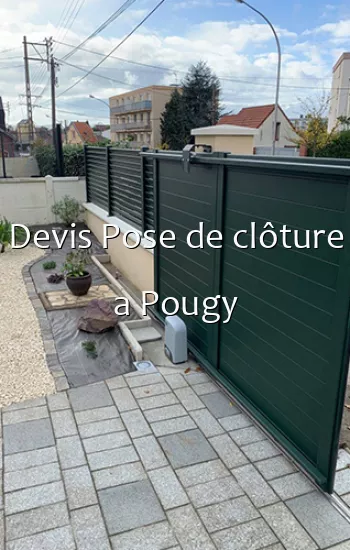 Devis Pose de clôture a Pougy