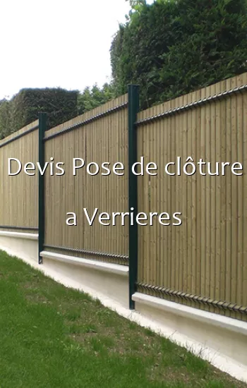 Devis Pose de clôture a Verrieres