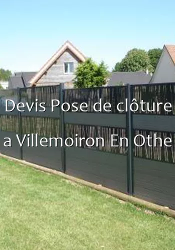 Devis Pose de clôture a Villemoiron En Othe